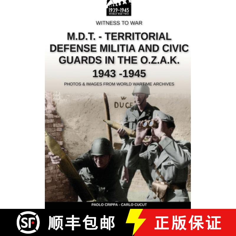 【2-3周达】M.D.T. - Territorial Defense Militia and Civic Guards in the O.Z.A.K. 1943-1945 [9788893275507]