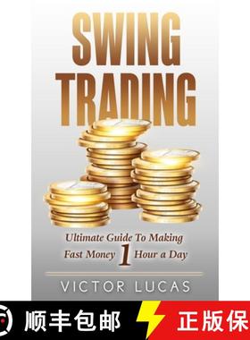预订 Swing Trading: The Ultimate Guide to Making Fast Money 1 Hour a Day [9780648678861]