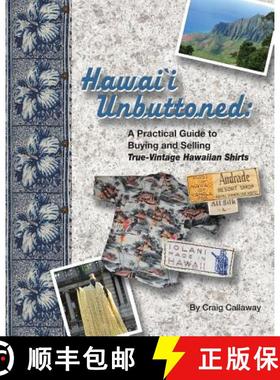预订 Hawai`i Unbuttoned: A Practical Guide to Buying and Selling True-Vintage Hawaiian Shirts [9781439223239]