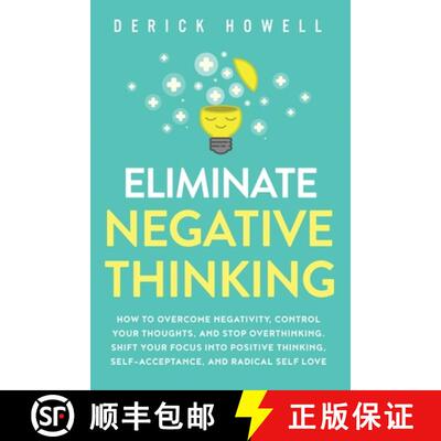 【3-4周达】Eliminate Negative Thinking: How to Overcome Negativity, Control Your Thoughts, And Stop O... [9781647800840]