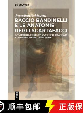 预订 Baccio Bandinelli e le anatomie degli scartafacci: Il “Libro del disegno”, l’archivio di fami... [9783111254647]
