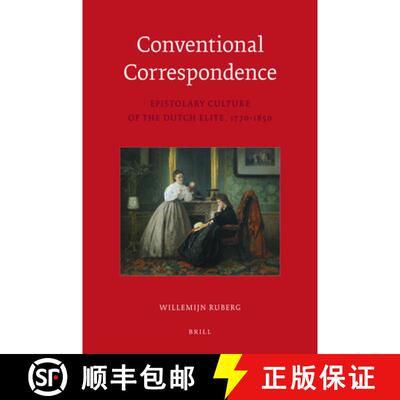 预订 精装 Conventional Correspondence: Epistolary Culture of the Dutch Elite, 1770-1850 [9789004209732]