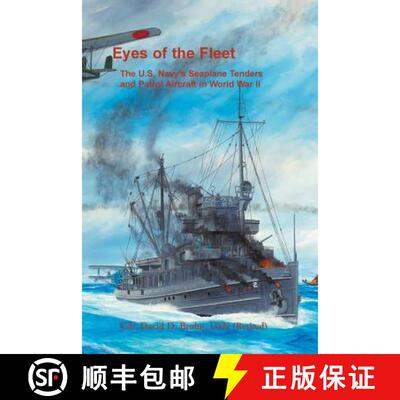【3-4周达】Eyes of the Fleet: The U.S. Navy's Seaplane Tenders and Patrol Aircraft in World War II [9780788457074]