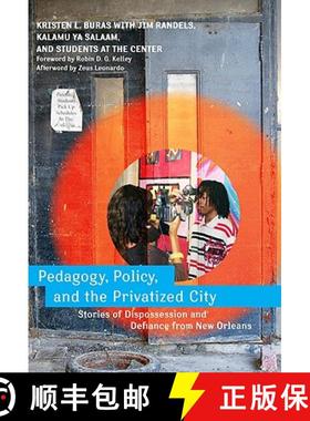 【3-4周达】Pedagogy, Policy, and the Privatized City: Stories of Dispossession and Defiance from New ... [9780807750896]