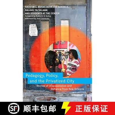 【3-4周达】Pedagogy, Policy, and the Privatized City: Stories of Dispossession and Defiance from New ... [9780807750896]