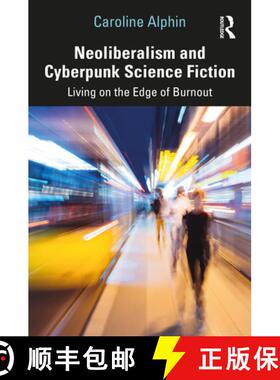 【3-4周达】Neoliberalism and Cyberpunk Science Fiction: Living on the Edge of Burnout [9780367490997]