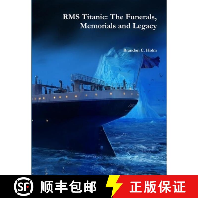 【3-4周达】RMS Titanic: The Funerals, Memorials and Legacy [9781312255128]