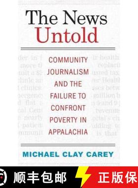 【3-4周达】The News Untold: Community Journalism and the Failure to Confront Poverty in Appalachia [9781943665969]
