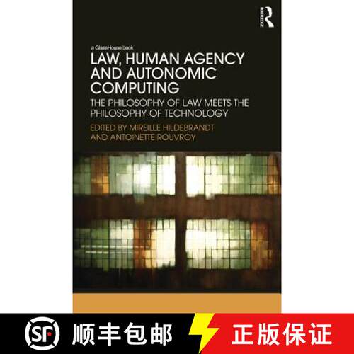 【3-4周达】Law, Human Agency and Autonomic Computing : The Philosophy of Law Meets the Philosophy of ... [9780415720151]