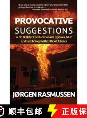 预订 Provocative Suggestions: A No Bullshit Combination of Hypnosis, NLP and Psychology with Difficul... [9788299780810]