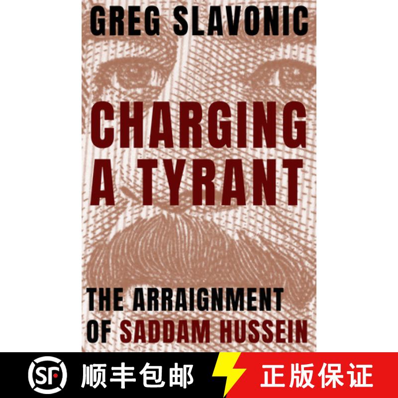 【3-4周达】Charging a Tyrant: The Arraignment of Saddam Hussein [9781682831649]