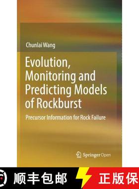 【3-4周达】Evolution, Monitoring and Predicting Models of Rockburst : Precursor Information for Rock ... [9789811075476]