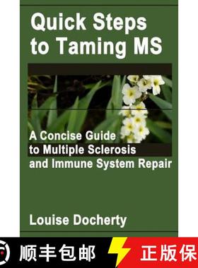 【3-4周达】Quick Steps To Taming MS: A Concise Guide to Multiple Sclerosis and Immune System Repair [9781300871750]