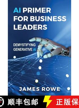【3-4周达】AI Primer For Business Leaders: Demystifying Generative AI [9798991217606]