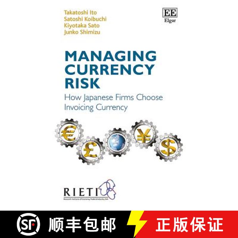 【3-4周达】Managing Currency Risk - How Japanese Firms Choose Invoicing Currency: How Japanese Firms ... [9781785360121]