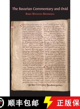 【3-4周达】The Bavarian Commentary and Ovid: Clm 4610, The Earliest Documented Commentary on the Meta... [9781783745760]