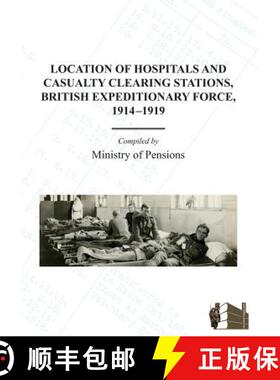 【3-4周达】Location of Hospitals and Casualty Clearing Stations, Bef 1914-1919. [9781783310340]