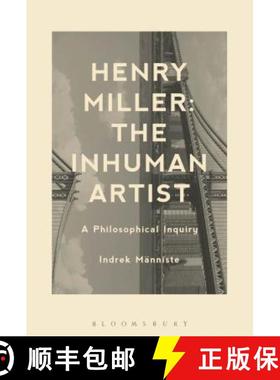预订 Henry Miller: The Inhuman Artist: A Philosophical Inquiry [9781623561086]