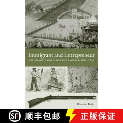 【3-4周达】精装 Immigrant and Entrepreneur – The Atlantic World of Caspar Wistar, 1650–1750 [9780271033723]