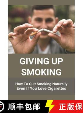 预订 Giving Up Smoking: How To Quit Smoking Naturally Even If You Love Cigarettes: Help To Stop Smoki... [9798737377786]