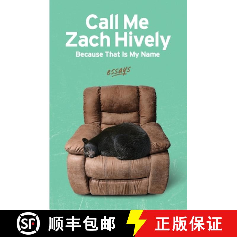 【2-3周达】Call Me Zach Hively Because That Is My Name: Essays [9781956375077]