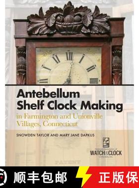 【3-4周达】Antebellum Shelf Clock Making in Farmington and Unionville Villages, Connecticut [9781944018047]