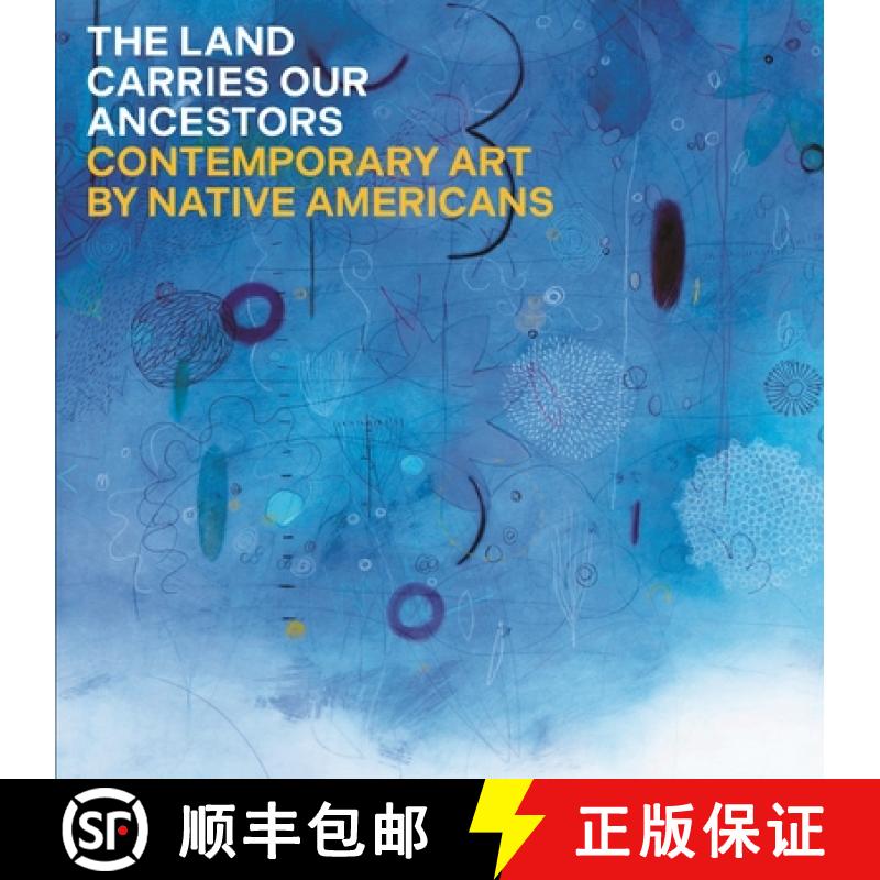 【3-4周达】The Land Carries Our Ancestors: Contemporary Art by Native Americans [9780691245454]