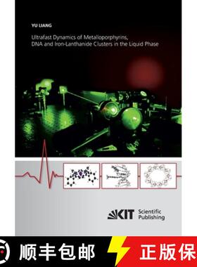 【3-4周达】Ultrafast Dynamics of Metalloporphyrins, DNA and Iron-Lanthanide Clusters in the Liquid Phase [9783866449992]