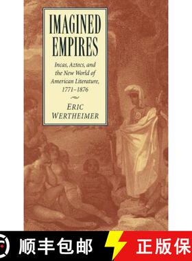 【3-4周达】Imagined Empires: Incas, Aztecs, and the New World of American Literature, 1771–1876 - Im... [9780521622295]