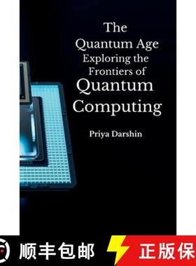 【3-4周达】The Quantum Age: Exploring the Frontiers of Quantum Computing. [9789358682311]