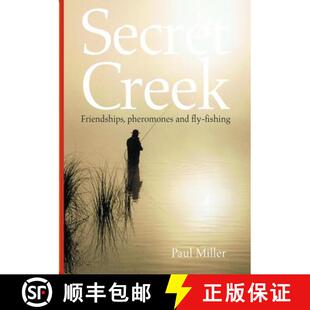 【3-4周达】Secret Creek: friendships, pheromones and fly-fishing [9780975226254]