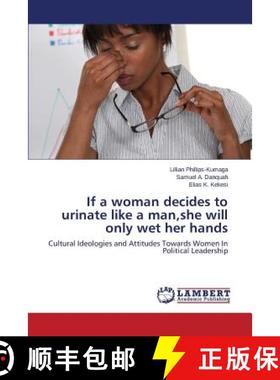 预订 If a Woman Decides to Urinate Like a Man, She Will Only Wet Her Hands [9783659504952]