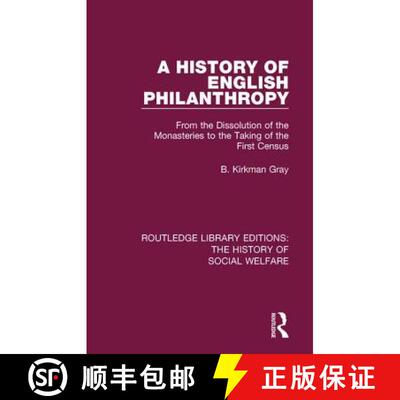 【3-4周达】精装 A History of English Philanthropy: From the Dissolution of the Monasteries to the Tak... [9781138204430]
