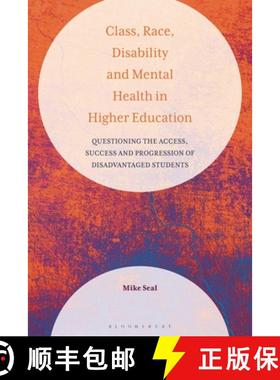 预订 Class, Race, Disability and Mental Health in Higher Education: Questioning the Access, Success a... [9781350247383]