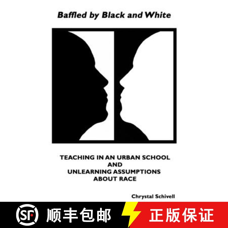 【3-4周达】Baffled by Black and White: Teaching in an Urban School and Unlearning Assumptions about Race [9781735956305]