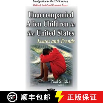 【3-4周达】Unaccompanied Alien Children in the United States: Issues and Trends [9781633218321]