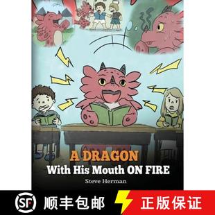 【3-4周达】A Dragon With His Mouth On Fire: Teach Your Dragon To Not Interrupt. A Cute Children Story... [9781948040235]