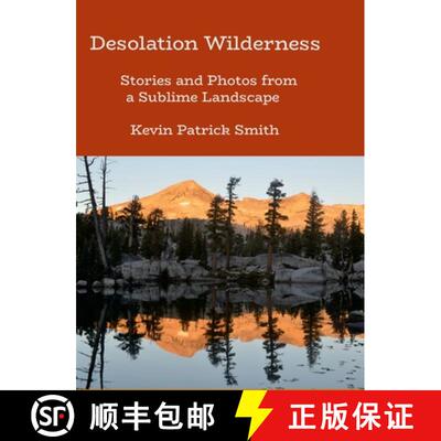 【3-4周达】精装 Desolation Wilderness: Stories and Photos from a Sublime Landscap [9781300675105]