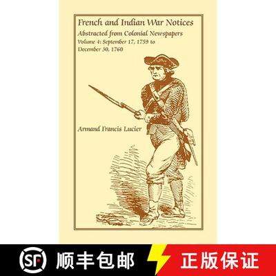 【3-4周达】French and Indian War Notices Abstracted from Colonial Newspapers, Volume 4: September 17,... [9780788413780]