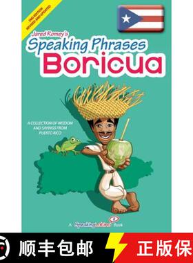 预订 Speaking Phrases Boricua: A Collection of Wisdom snd Sayings From Puerto Rico (Dichos y Refranes... [9781517250713]