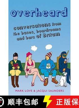 【3-4周达】Overheard: Conversations from the Buses, Boardrooms and Bars of Britain [9780007284276]