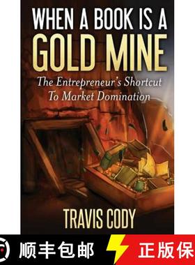 预订 When a Book Is a Gold Mine: The Entrepreneur's Shortcut to Market Domination [9780692620458]