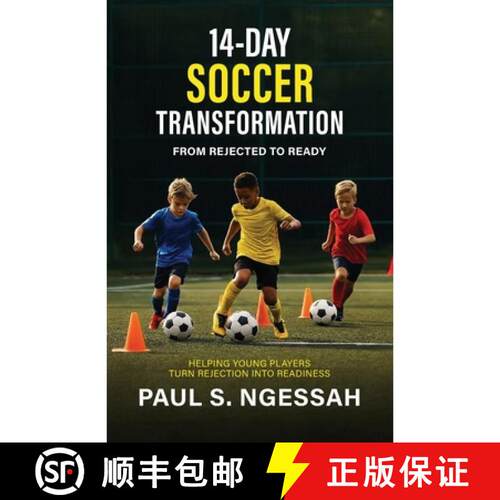 【3-4周达】14-Days Soccer Transformation, From Rejected to Ready: Helping Young Players Turn Rejectio... [9798902223023]