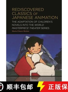 预订 Rediscovered Classics of Japanese Animation: The Adaptation of Children's Novels into the 'World... [9781501389900]