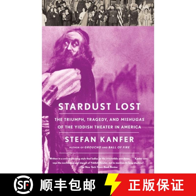 【3-4周达】Stardust Lost: The Triumph, Tragedy, and Mishugas of the Yiddish Theater in America [9781400078035]