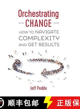 【3-4周达】Orchestrating Change: How to Navigate Complexity and Get Results [9781773026770]