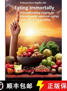【3-4周达】Eating Immortally: Groundbreaking insights for eternal youth, explosive energy and a life ... [9783757890308]