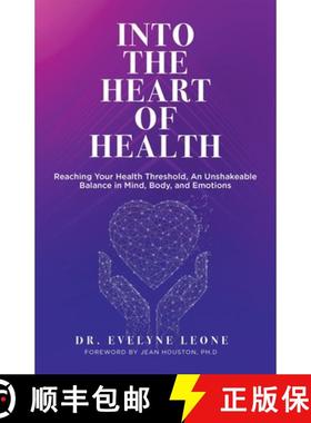 【3-4周达】Into the Heart of Health: Reaching Your Health Threshold, an Unshakeable Balance in Mind, ... [9781982261412]