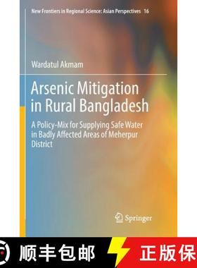 【3-4周达】Arsenic Mitigation in Rural Bangladesh : A Policy-Mix for Supplying Safe Water in Badly Af... [9784431566434]