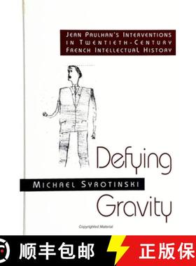 【3-4周达】Defying Gravity: Jean Paulhan's Interventions in Twentieth-Century French Intellectual His... [9780791436400]